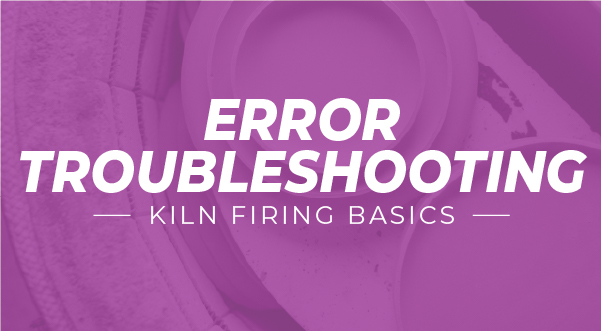 Troubleshooting Common Kiln Controller Errors
