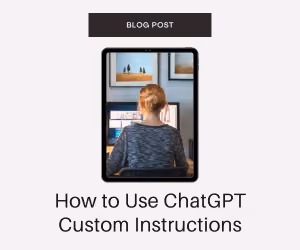 How to Use ChatGPT Custom Instructions