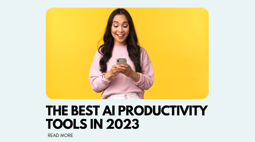 Here are 15 of the best AI productivity tools you should try.