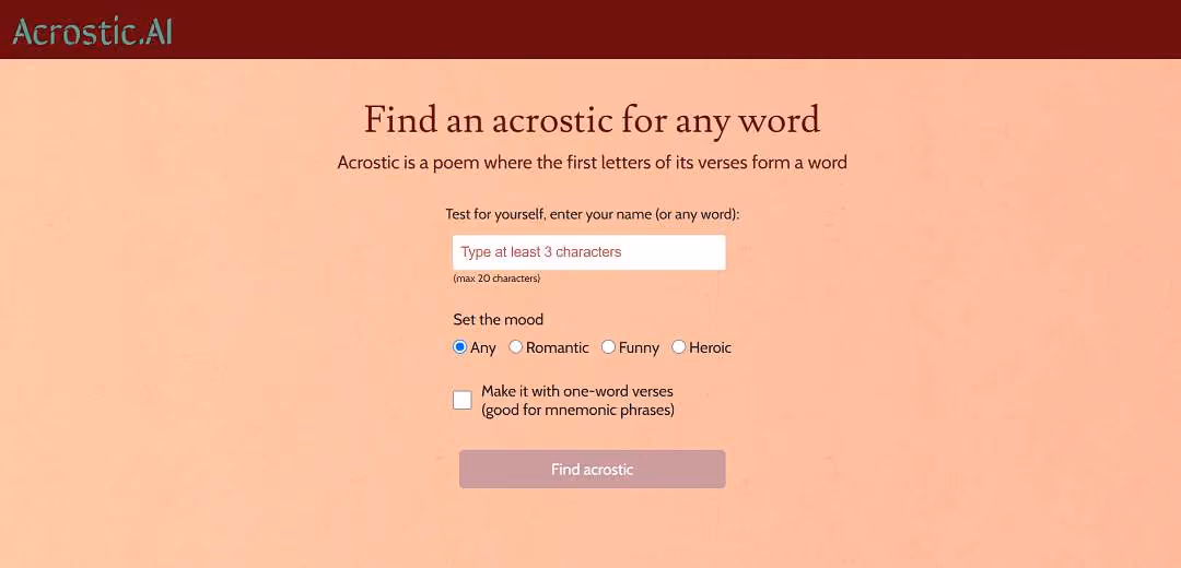 Acrostics for any word is an AI-driven tool that crafts acrostic poems, a poetic form where the initial letters of each verse spell out a word or message, providing a unique means of self-expression.