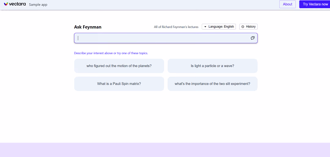 The Ask Feynman tool, powered by Vectara, enables natural language conversations to uncover insights about Richard Feynman's lectures. Available in English, it features a history function for topic selection or custom queries.
