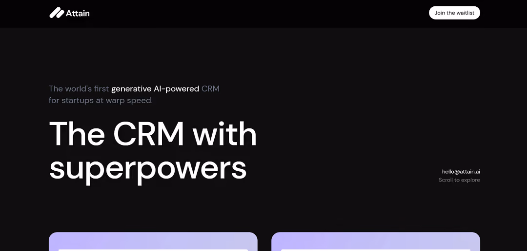 Attain is a state-of-the-art CRM powered by advanced AI, tailor-made for sales teams within startups. It offers a user-friendly, highly customizable CRM platform with features that stand out in the industry.
