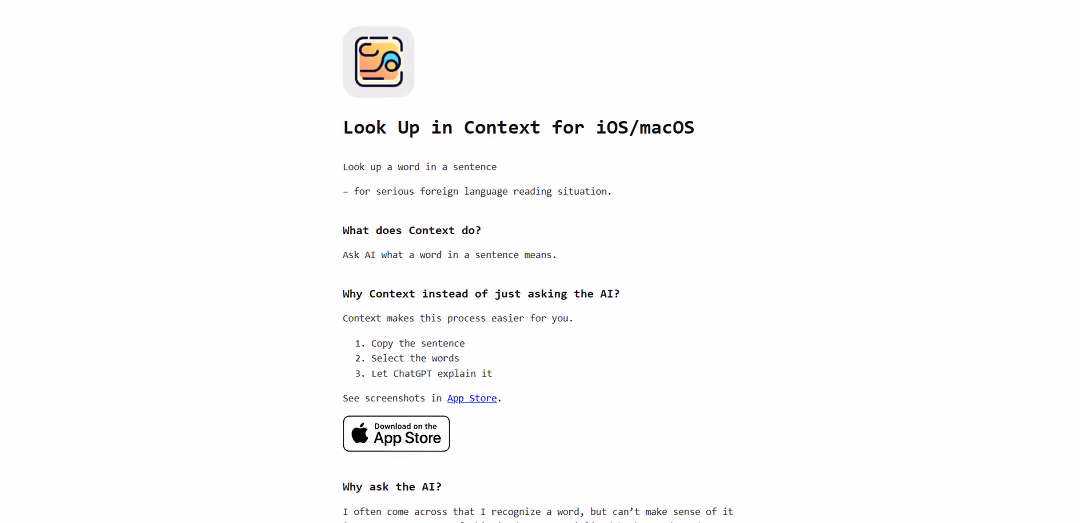 Context is an iOS/macOS tool designed to aid serious foreign language readers. It enables users to understand sentence meanings by utilizing an AI. Unlike direct AI interaction, Context streamlines the process.
