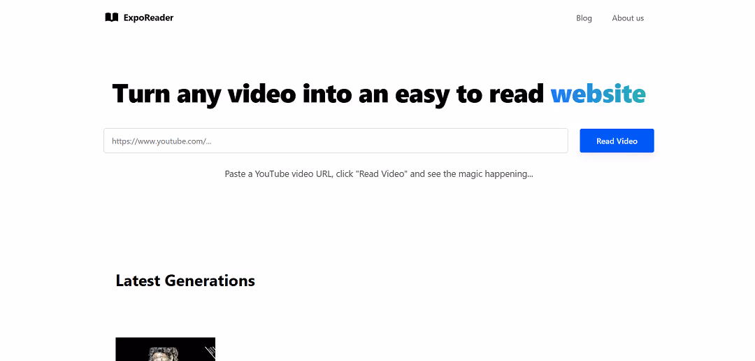 ExpoReader is an innovative AI-powered tool designed to convert YouTube videos into easily understandable web pages effortlessly. By inputting the video URL and clicking "Read Video," ExpoReader employs advanced AI algorithms to create concise summaries using clear language and a reader-friendly layout.