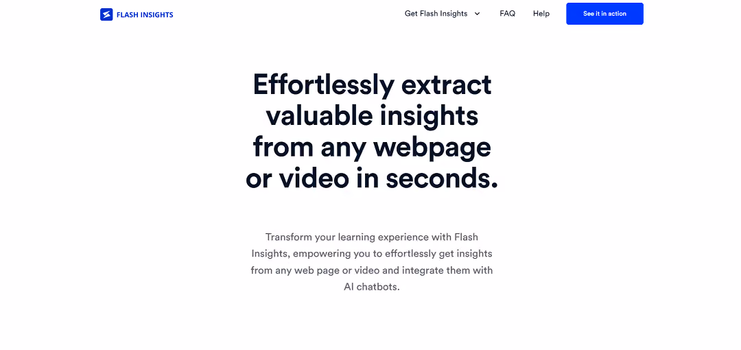 Flash Insights functions as a browser extension, allowing users to extract valuable insights from web pages and videos for integration with AI chatbots, optimizing the learning process.