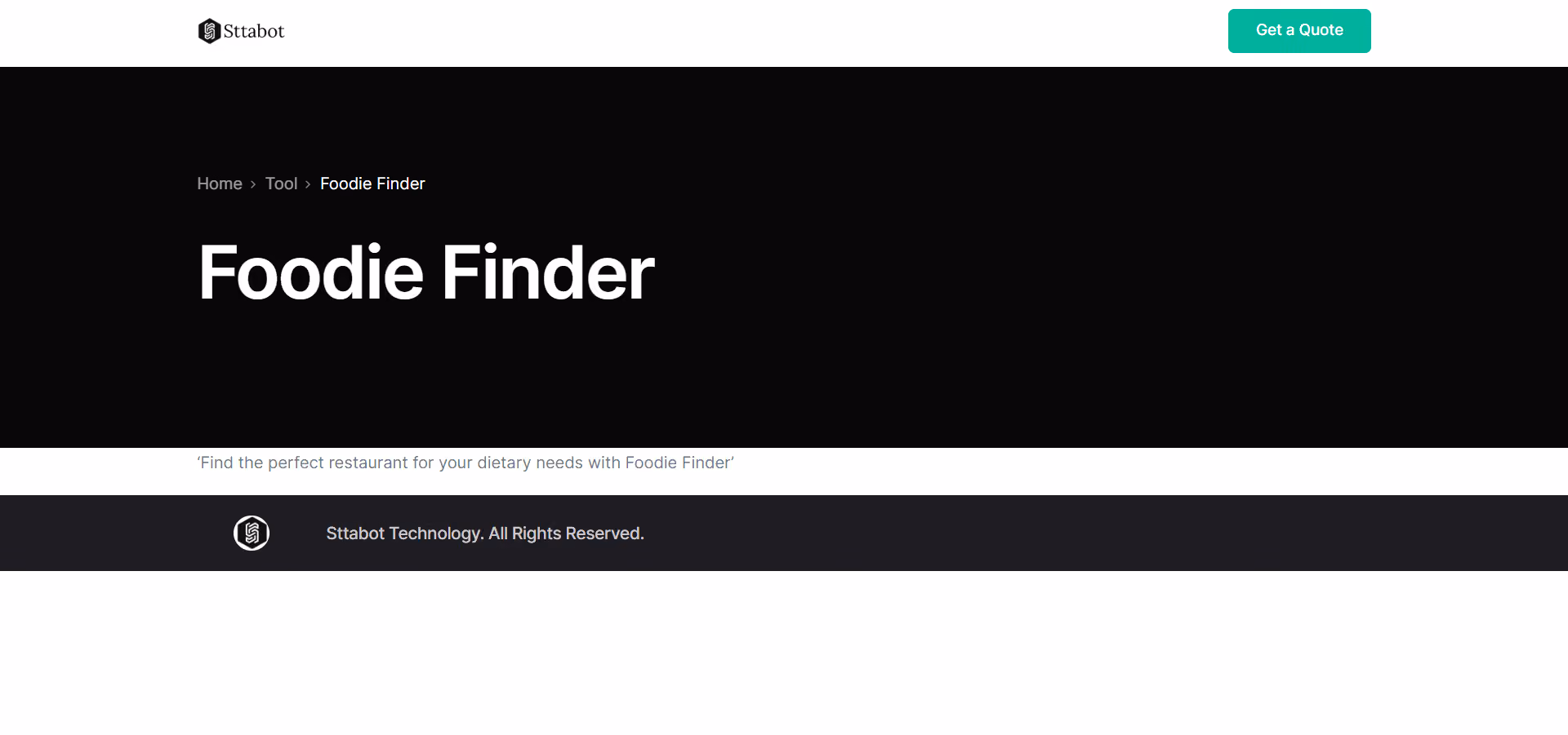 Foodie Finder is an AI-driven mobile app that aids users in discovering restaurants catering to their specific dietary preferences, like vegan or gluten-free, powered by Sttabot.io.