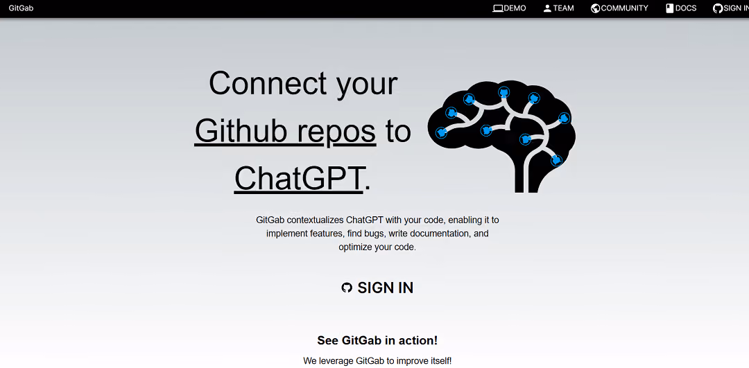 GitGab is an AI tool that seamlessly connects with Github repositories and ChatGPT, providing valuable features like bug detection, code optimization, and documentation writing.