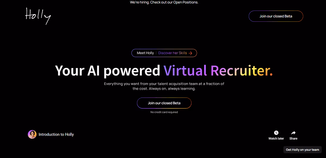 Holly is an AI-powered virtual recruiter, revolutionizing talent acquisition by automating candidate sourcing, evaluation, and engagement.
