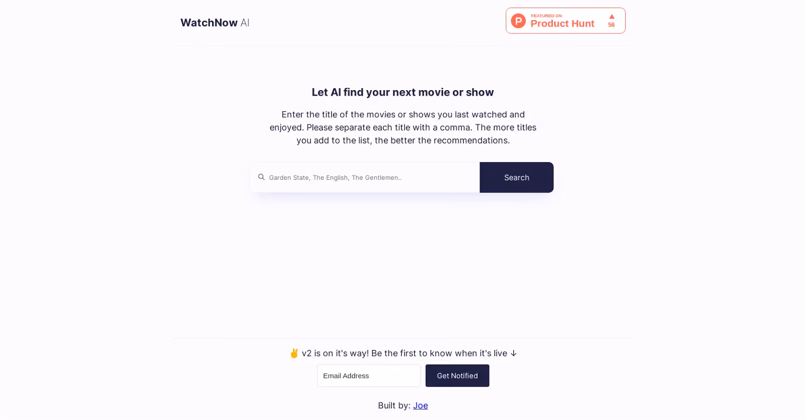 WatchNow AI is an innovative platform fueled by artificial intelligence that facilitates the discovery of fresh movies and shows for users.