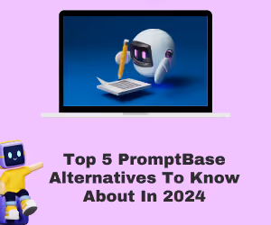 Top 5 PromptBase Alternatives To Know About In 2024
