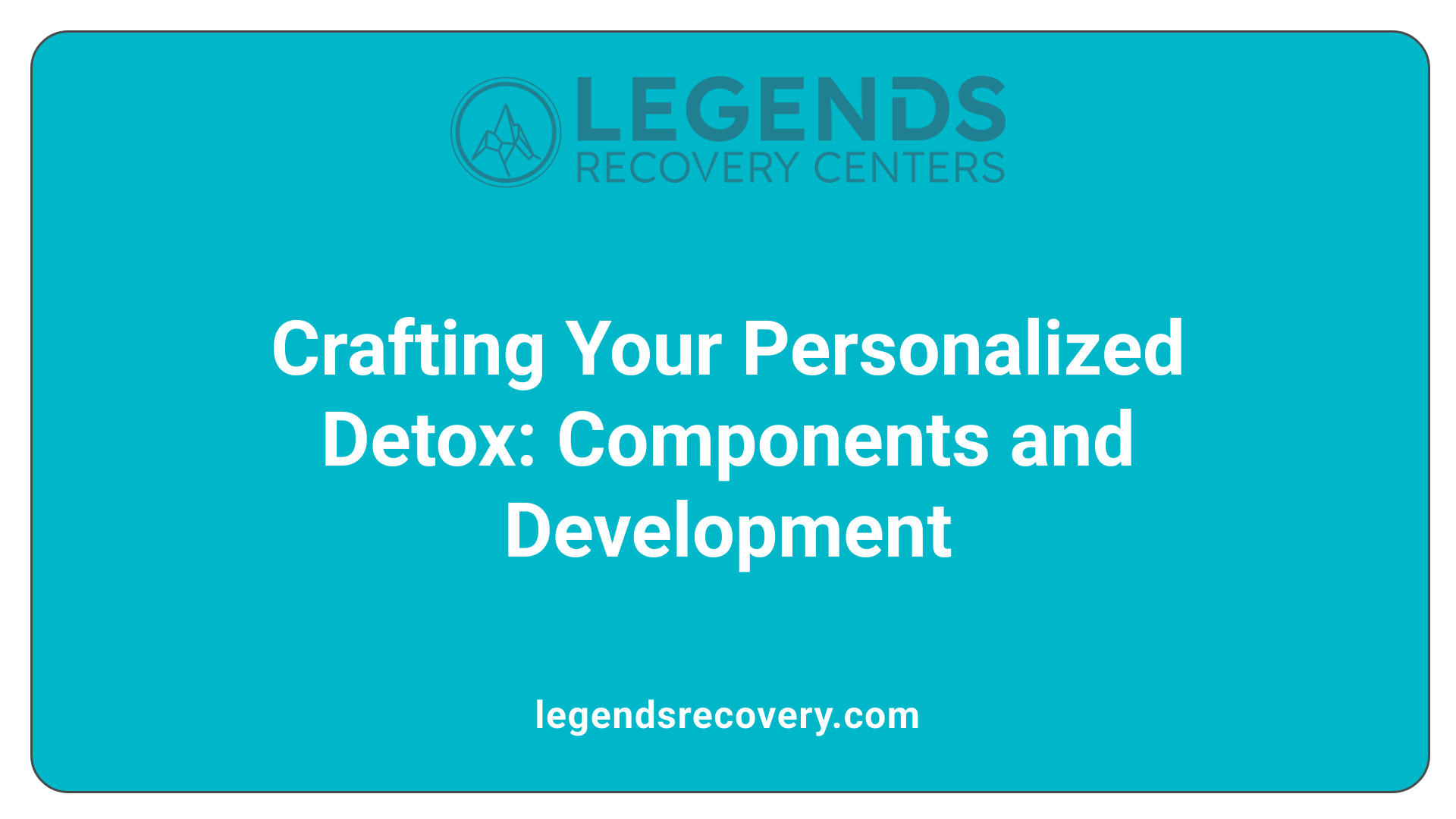 Crafting Your Personalized Detox: Components and Development
