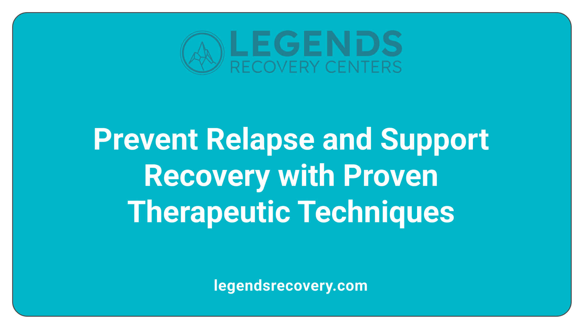 Prevent Relapse and Support Recovery with Proven Therapeutic Techniques