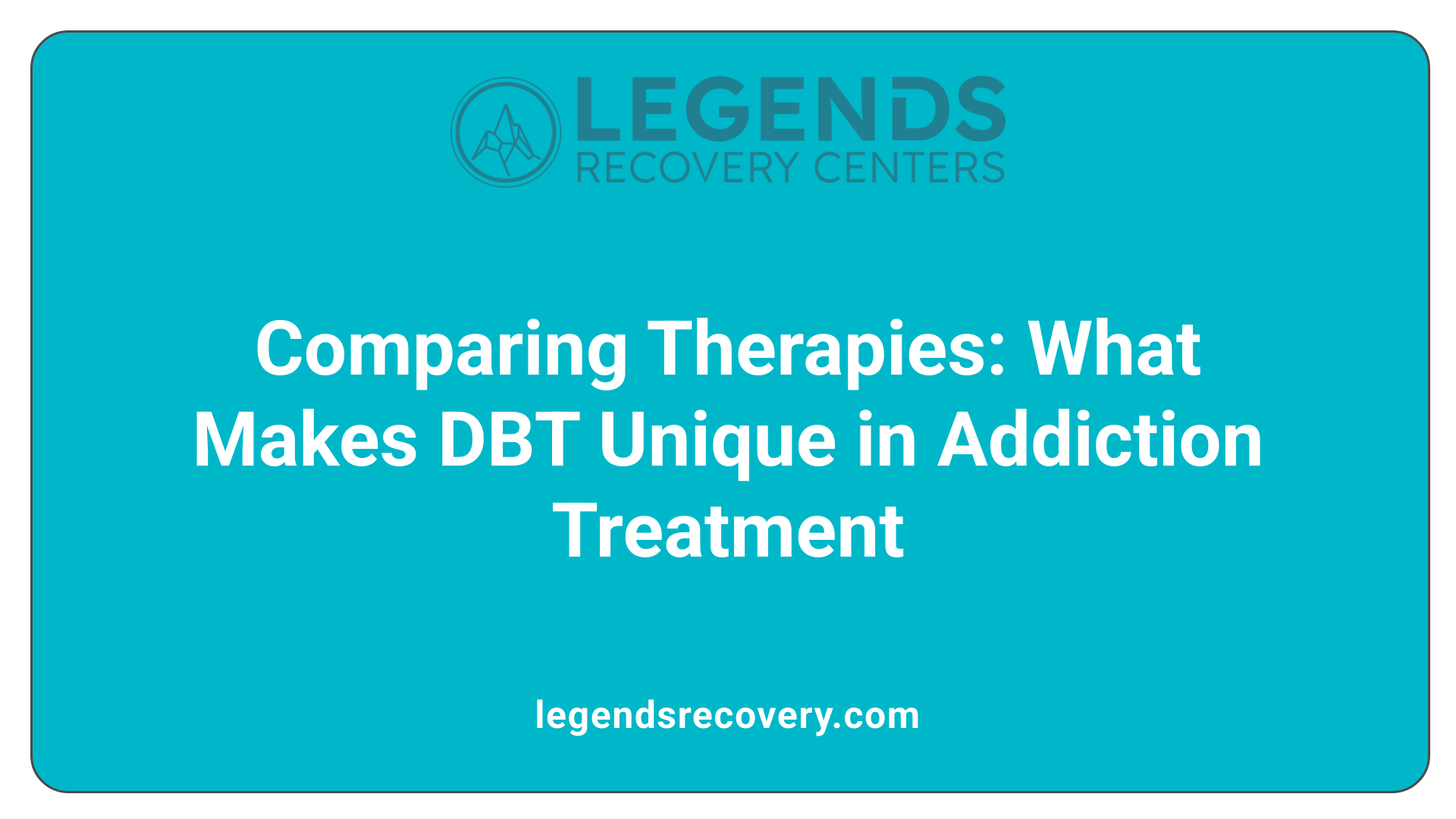 Comparing Therapies: What Makes DBT Unique in Addiction Treatment