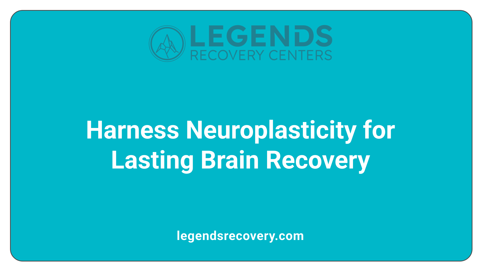 Harness Neuroplasticity for Lasting Brain Recovery