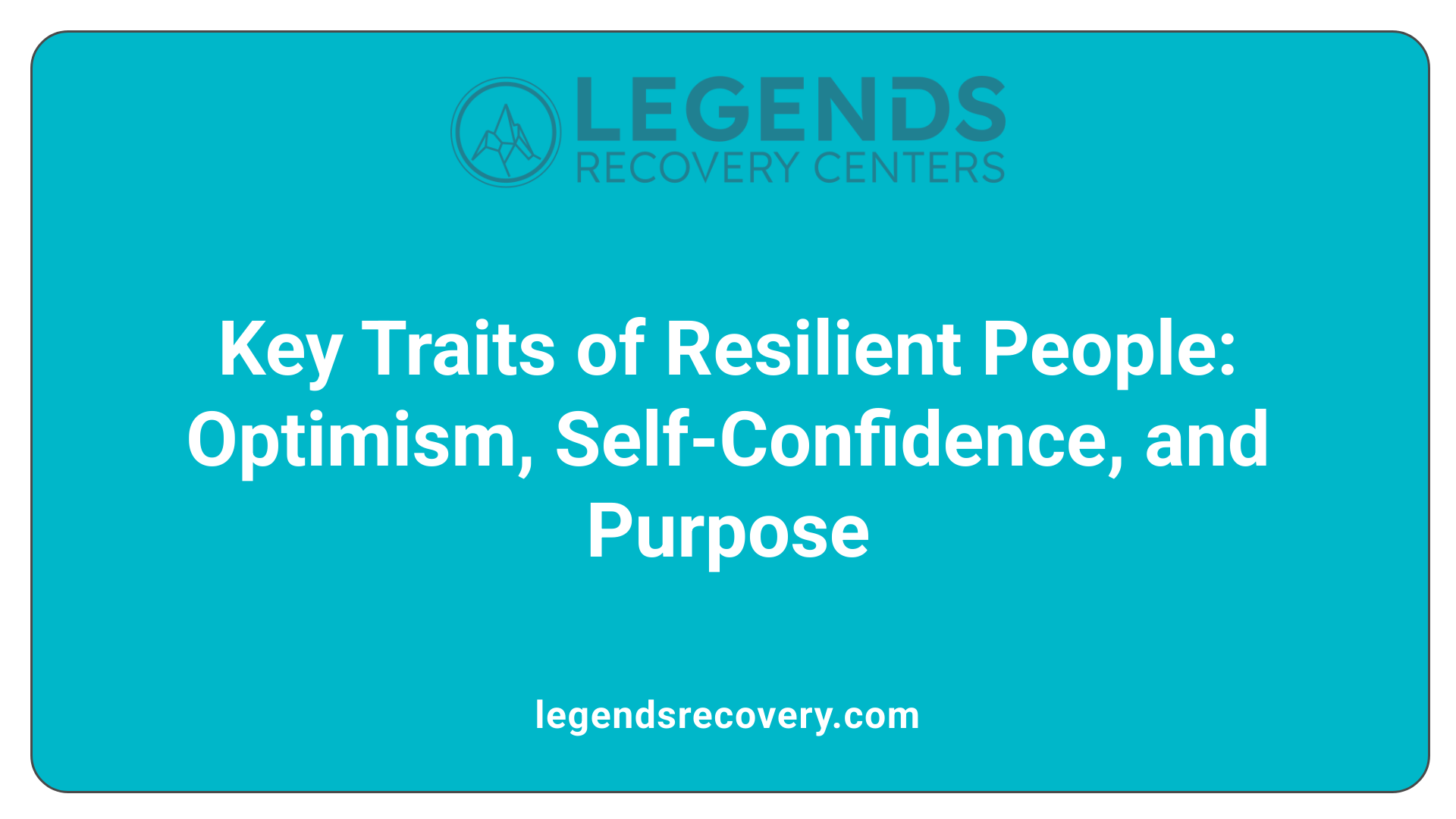 Key Traits of Resilient People: Optimism, Self-Confidence, and Purpose