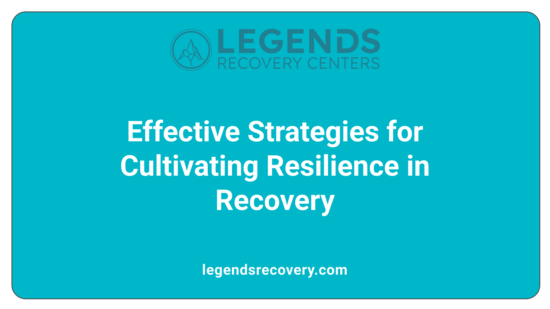 Effective Strategies for Cultivating Resilience in Recovery
