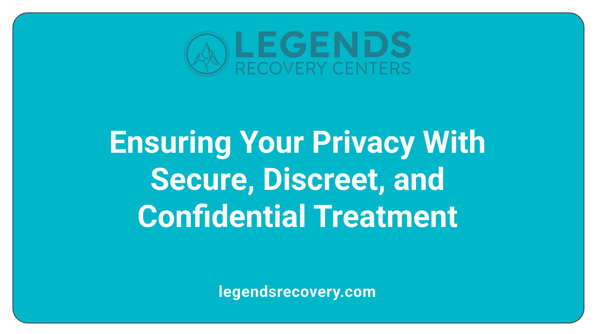 Ensuring Your Privacy With Secure, Discreet, and Confidential Treatment