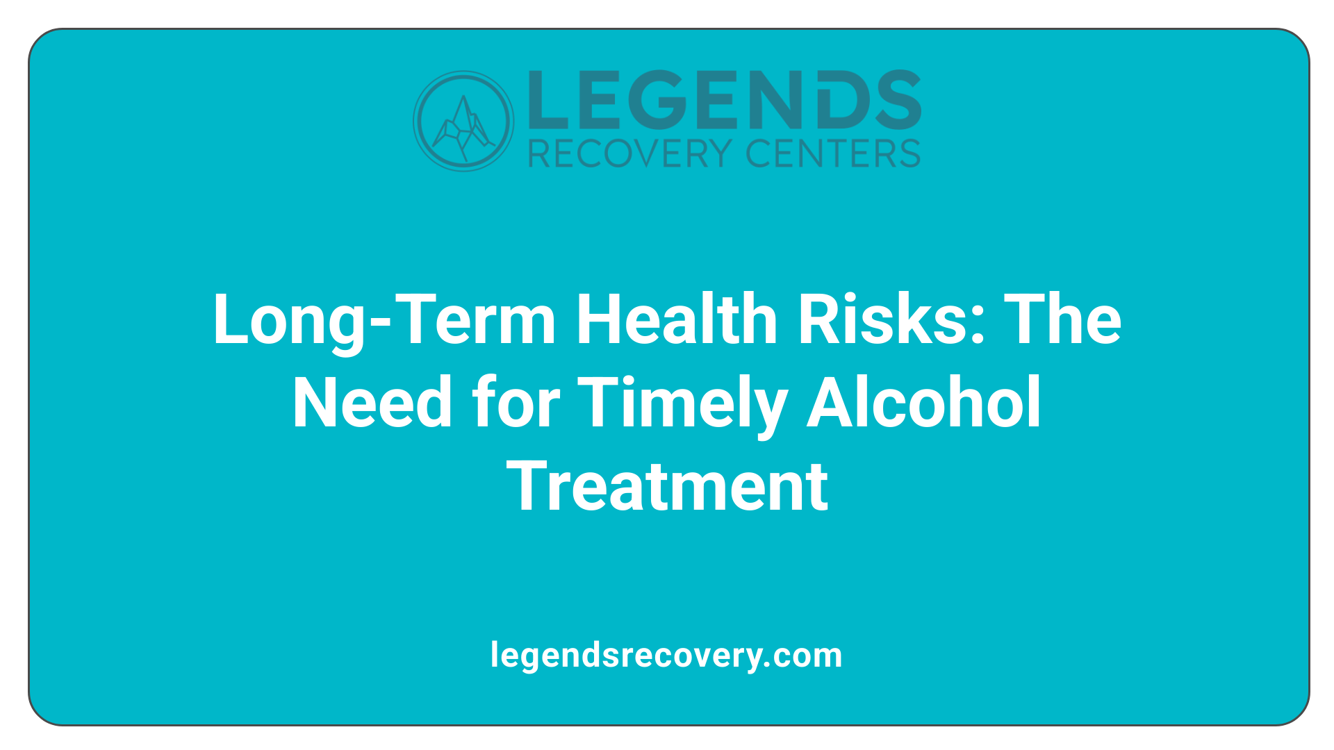 Long-Term Health Risks: The Need for Timely Alcohol Treatment