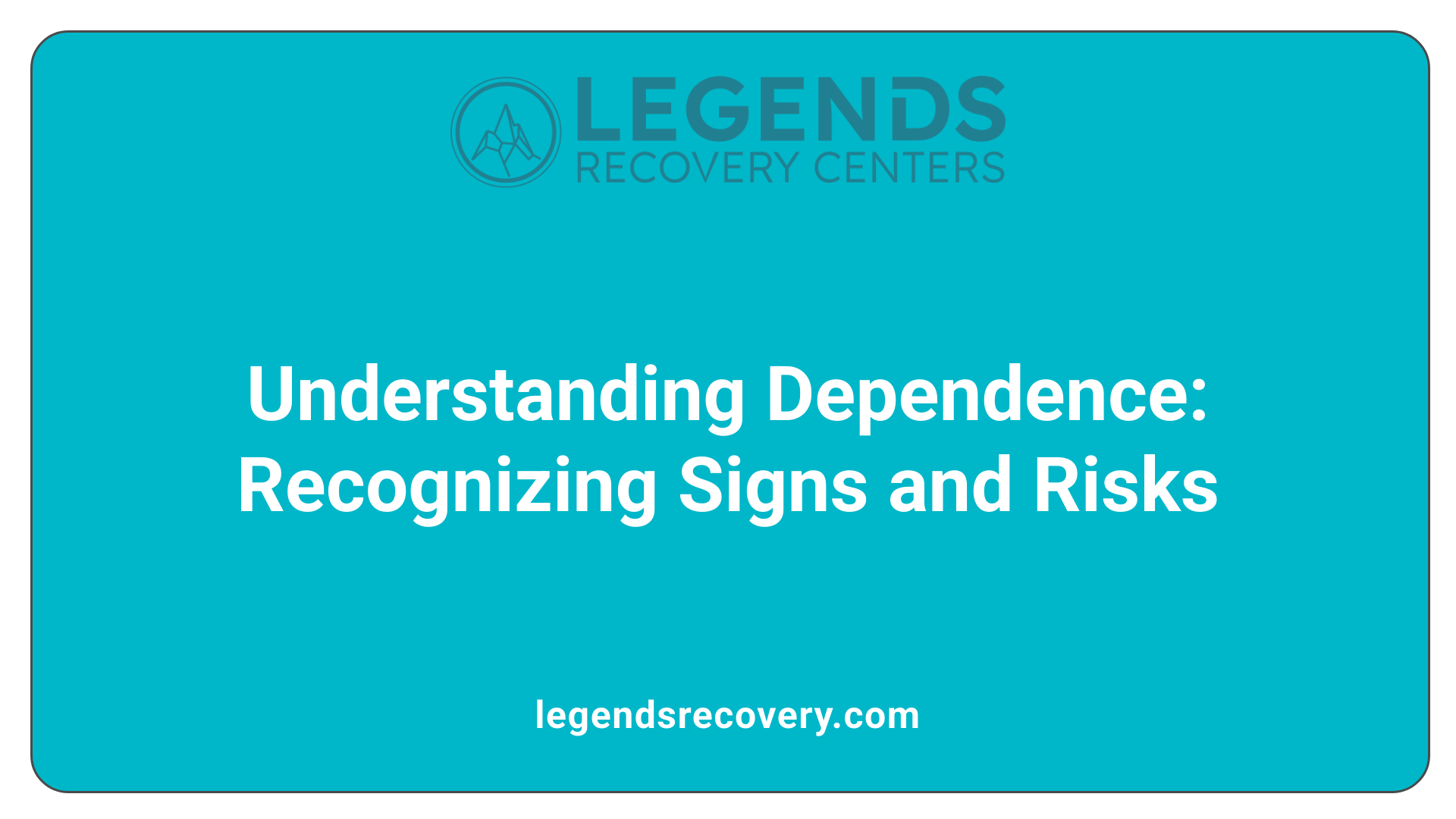 Understanding Dependence: Recognizing Signs and Risks