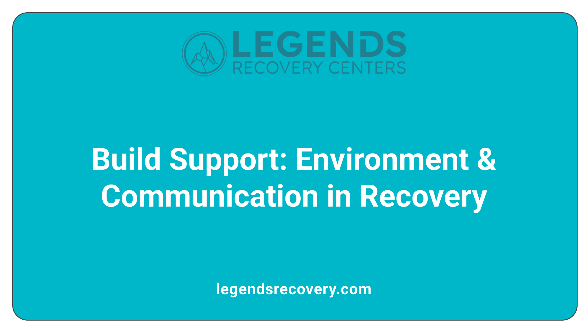 Build Support: Environment &amp; Communication in Recovery