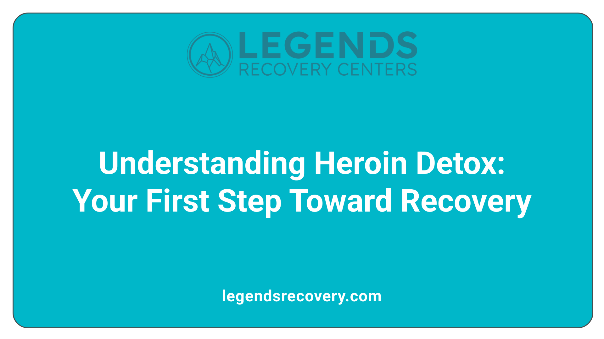 Understanding Heroin Detox: Your First Step Toward Recovery