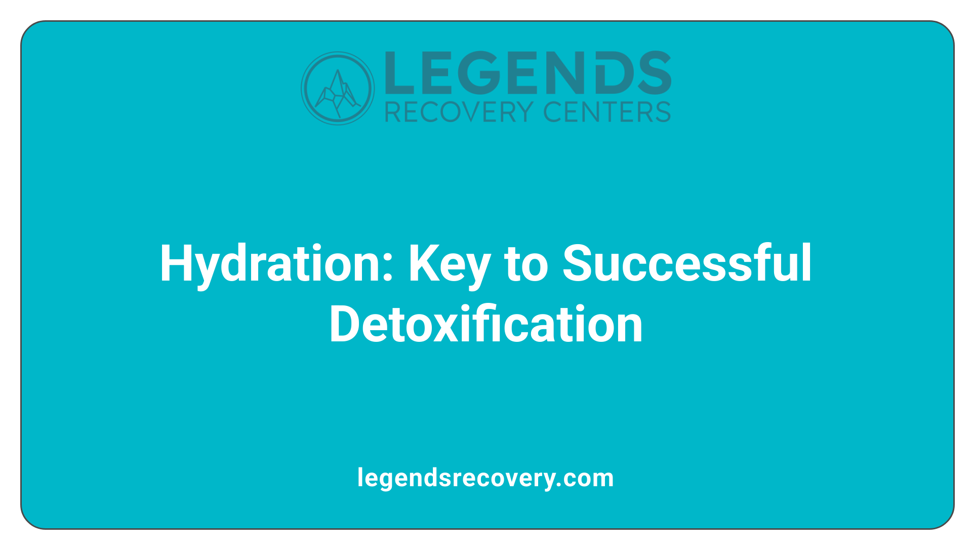 Hydration: Key to Successful Detoxification