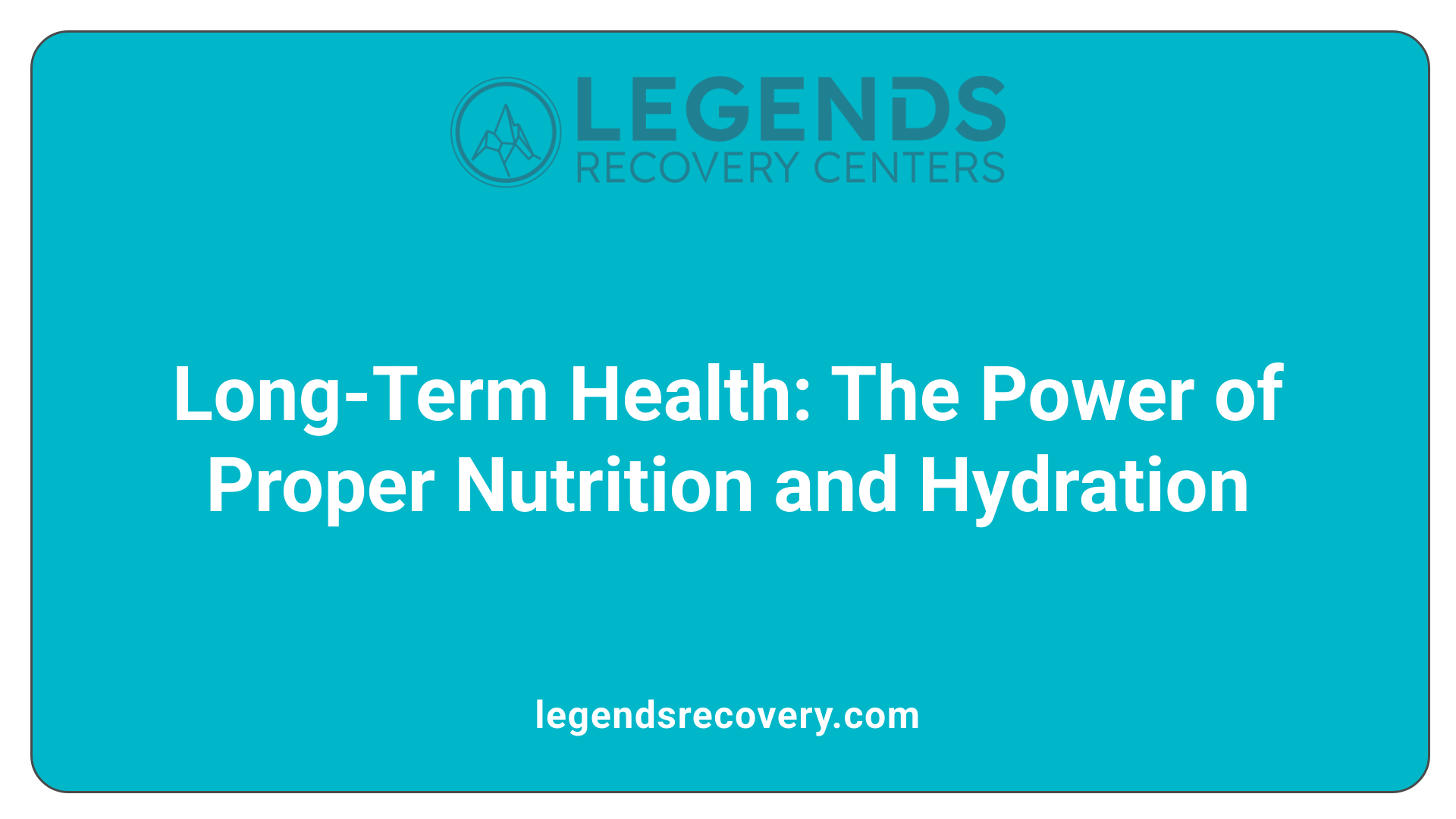 Long-Term Health: The Power of Proper Nutrition and Hydration