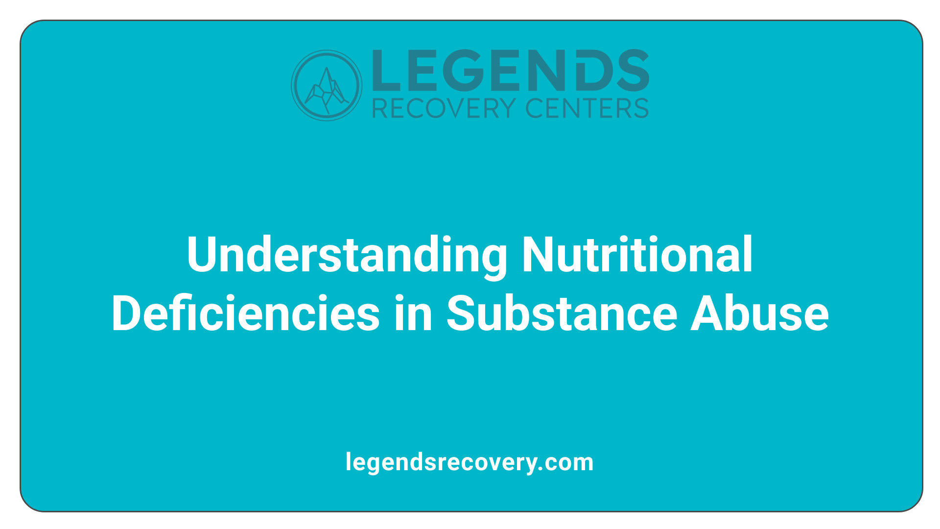 Understanding Nutritional Deficiencies in Substance Abuse