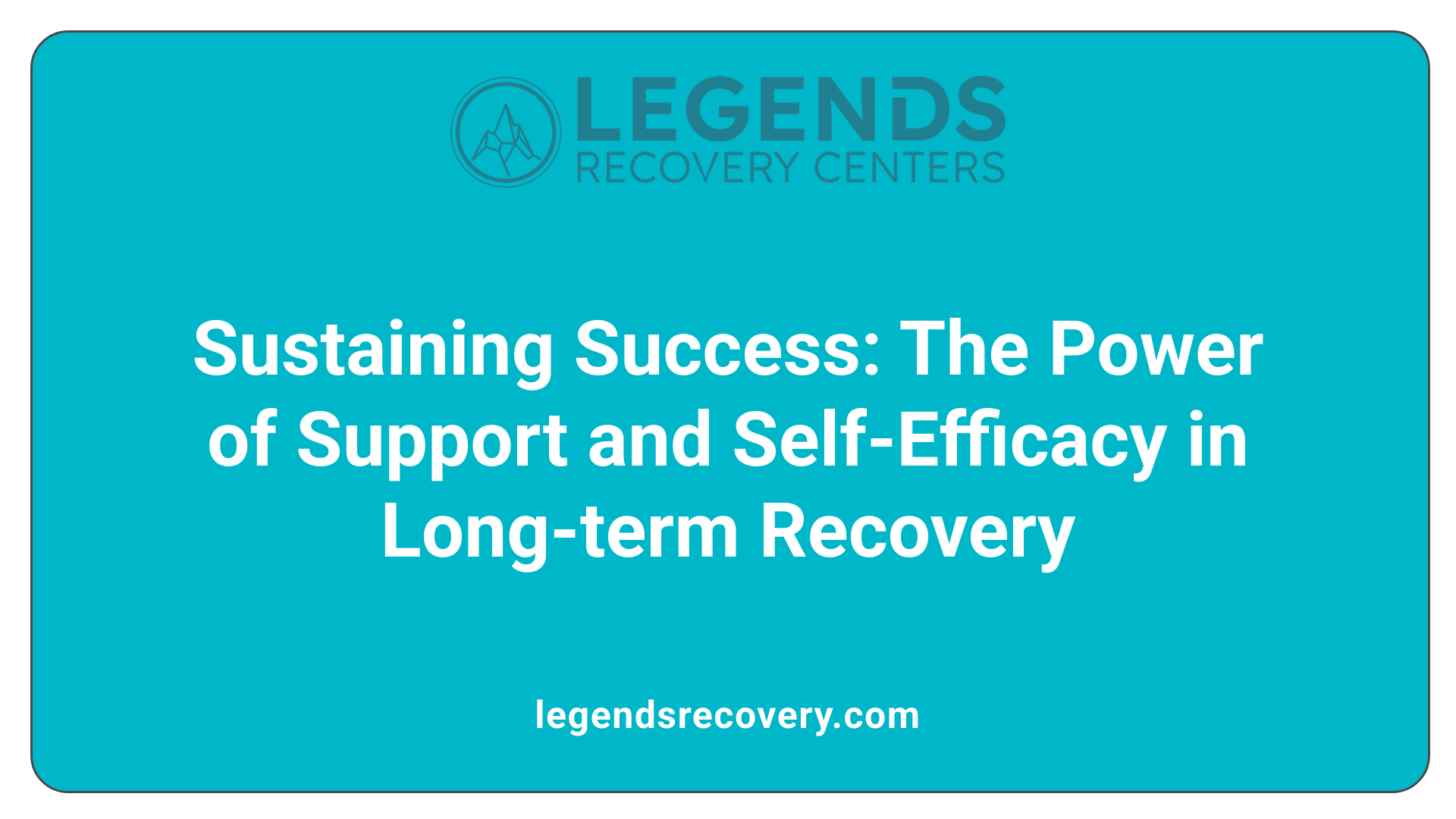 Sustaining Success: The Power of Support and Self-Efficacy in Long-term Recovery