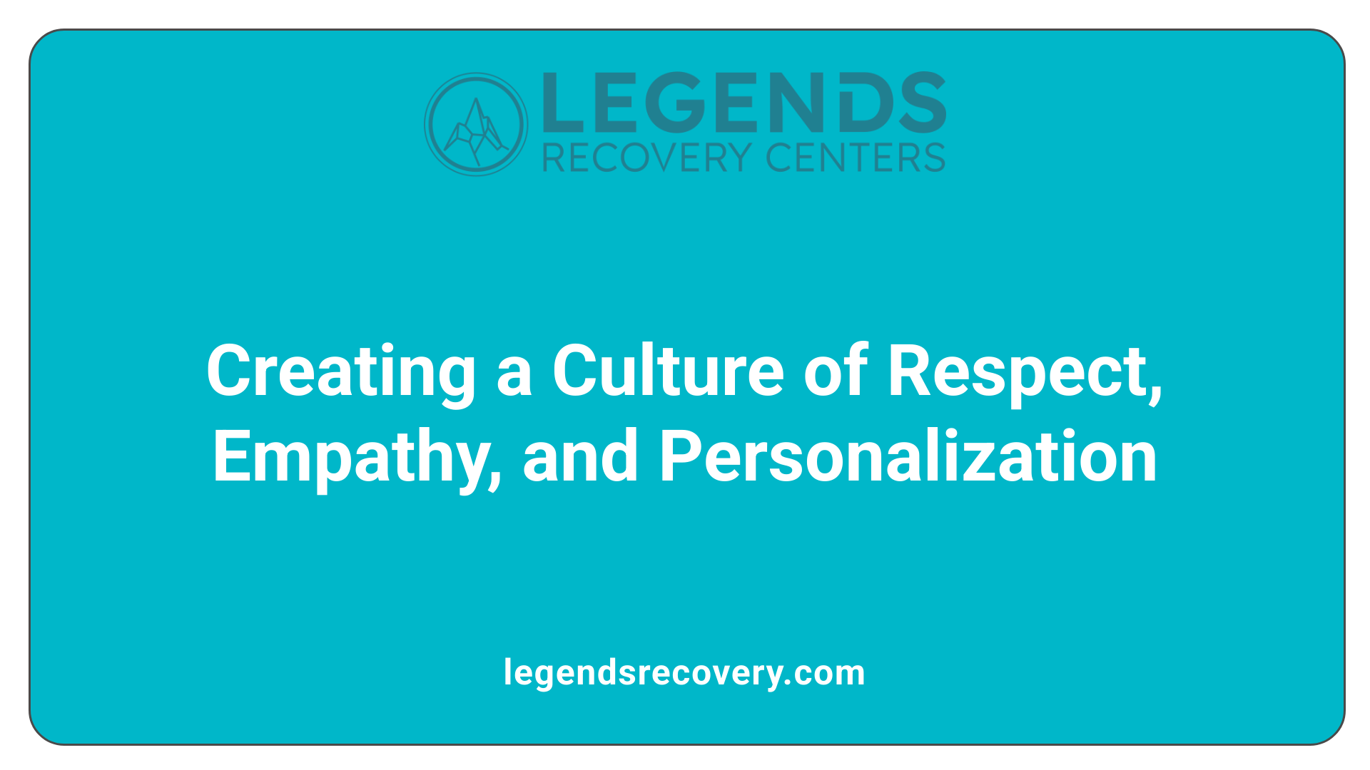 Creating a Culture of Respect, Empathy, and Personalization