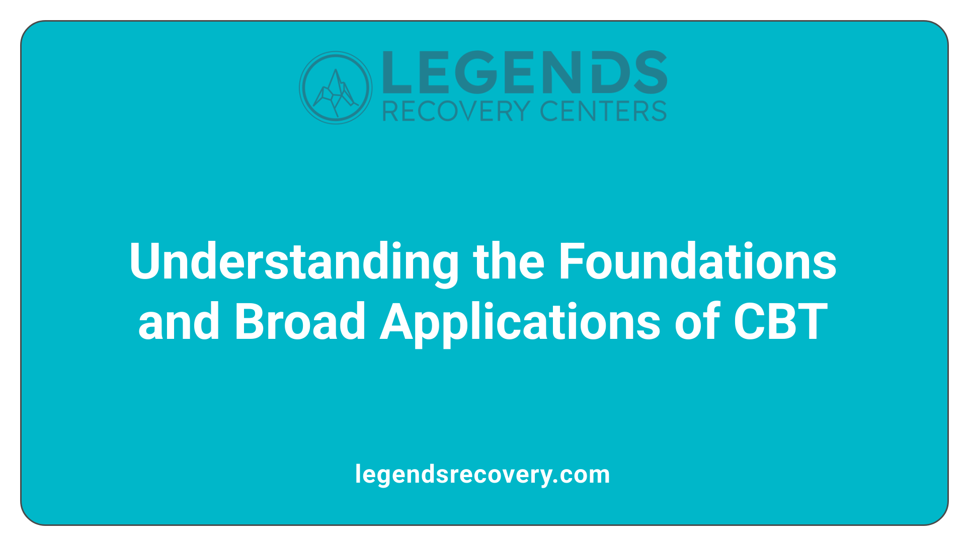Understanding the Foundations and Broad Applications of CBT