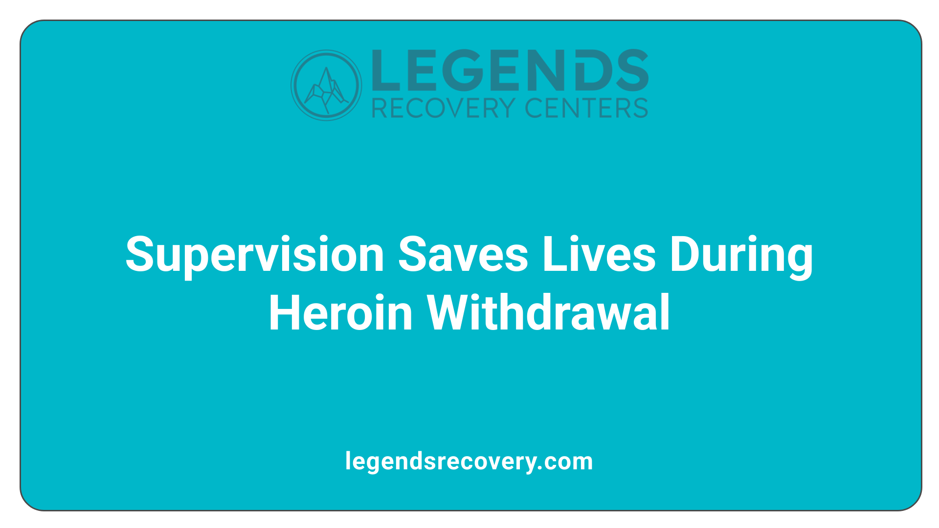 Supervision Saves Lives During Heroin Withdrawal
