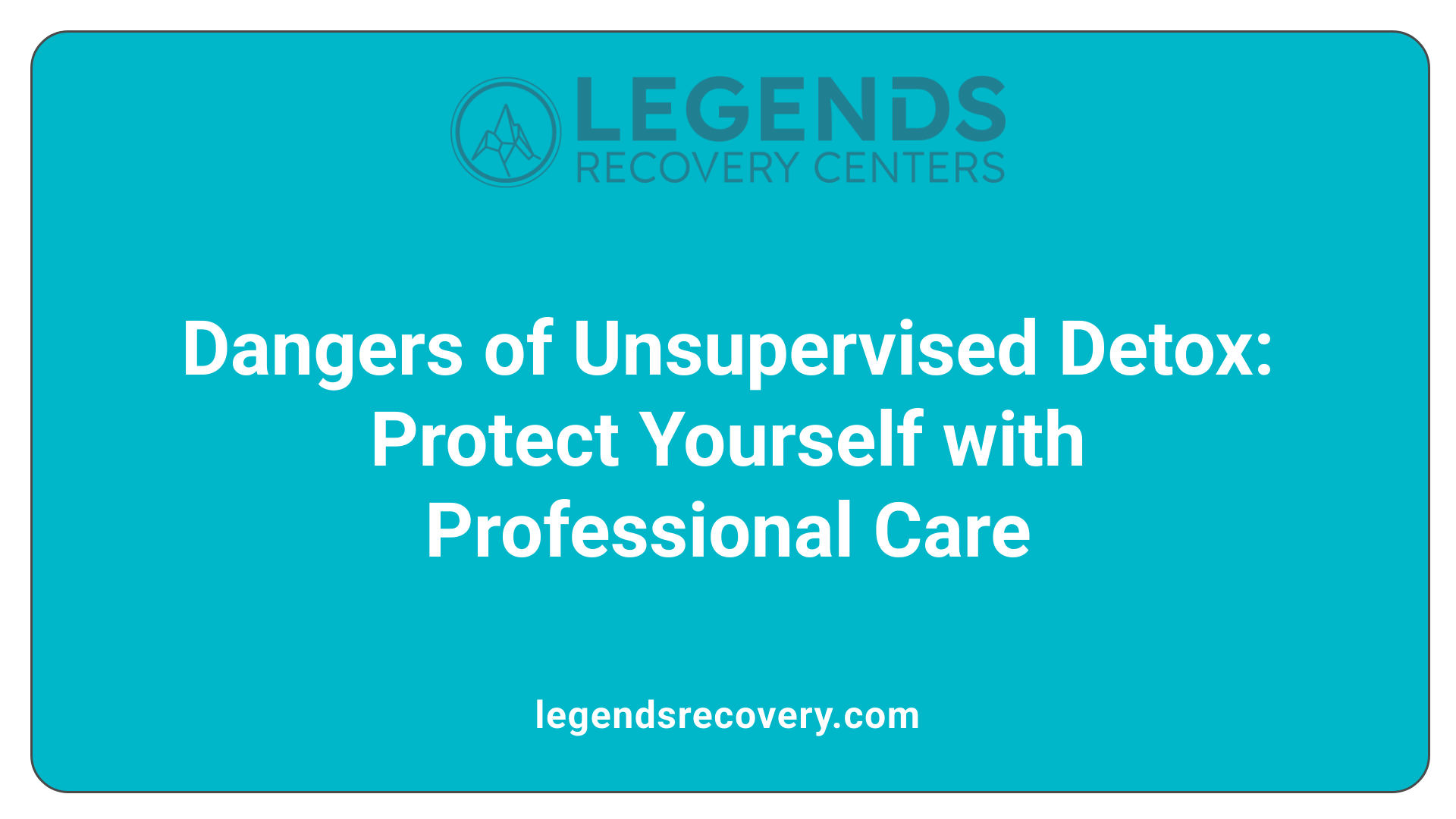 Dangers of Unsupervised Detox: Protect Yourself with Professional Care