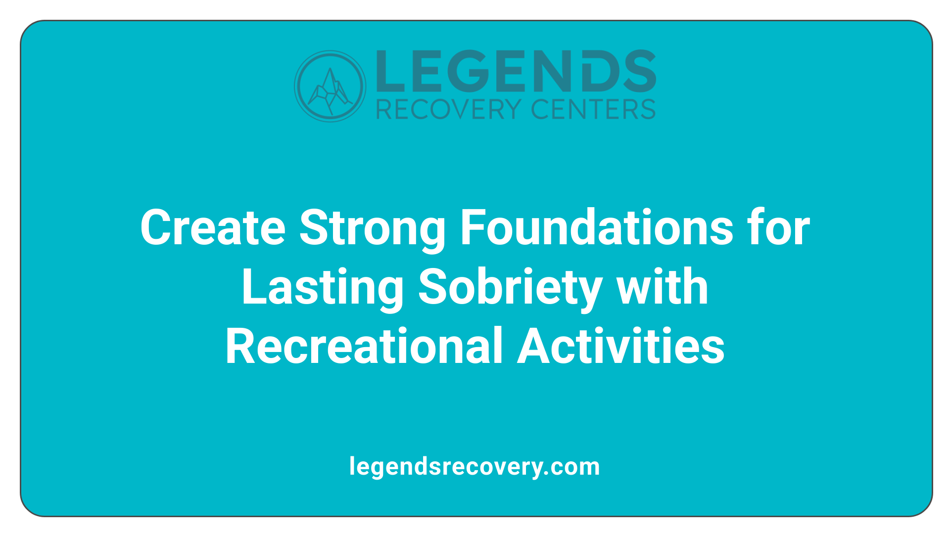 Create Strong Foundations for Lasting Sobriety with Recreational Activities