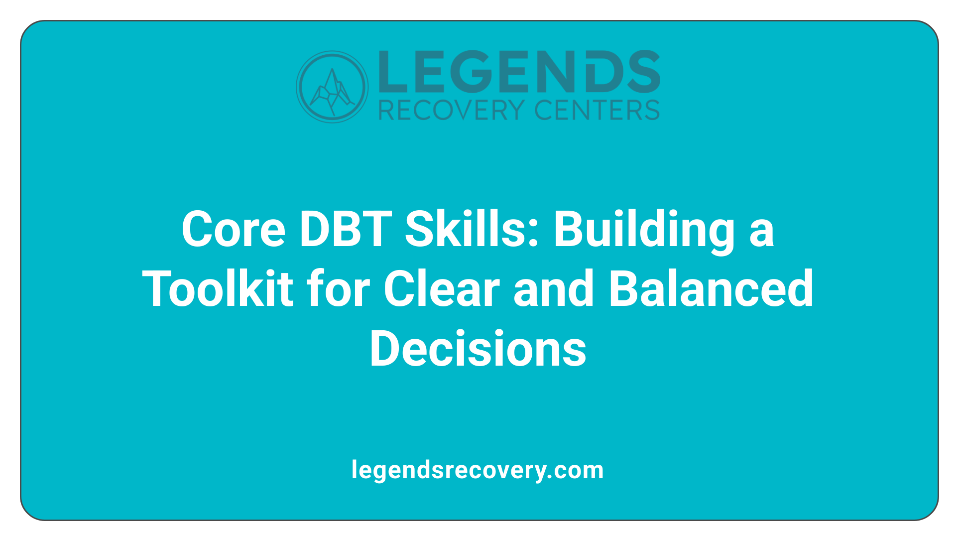 Core DBT Skills: Building a Toolkit for Clear and Balanced Decisions