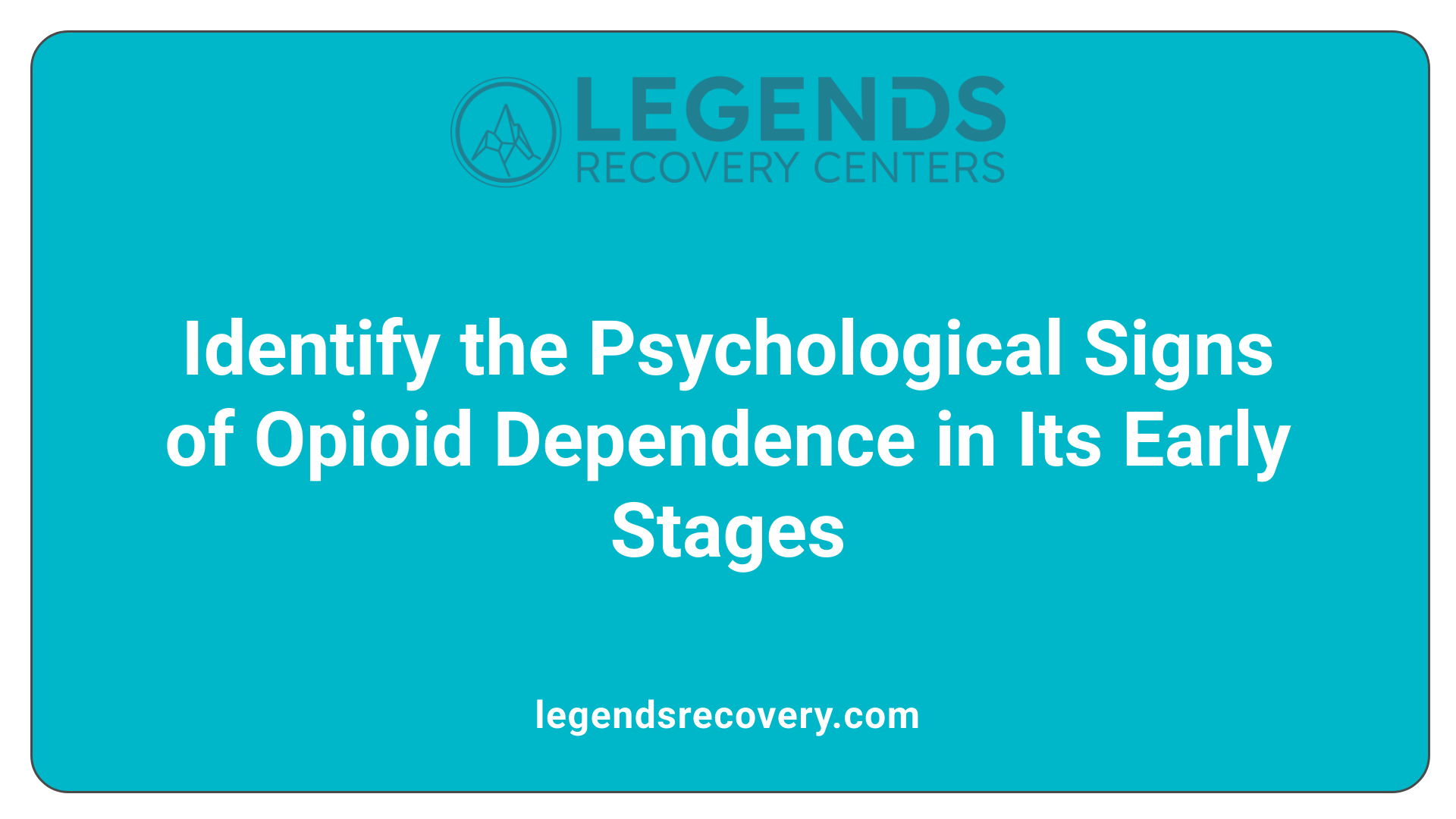 Identify the Psychological Signs of Opioid Dependence in Its Early Stages