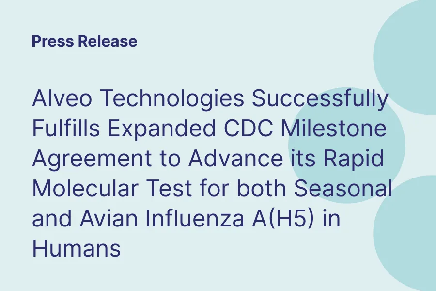 Press release: Alveo Technologies fulfills an expanded CDC milestone for its seasonal and avian influenza A(H5) test
