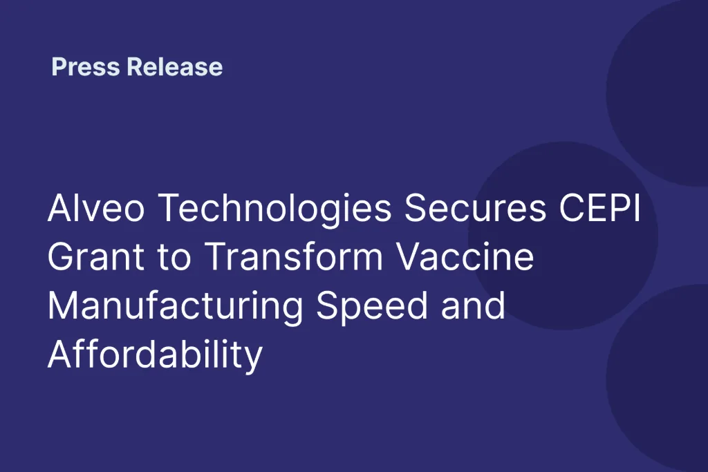 Press release: Alveo Technologies secures a CEPI grant to speed up and lower the cost of vaccine manufacturing