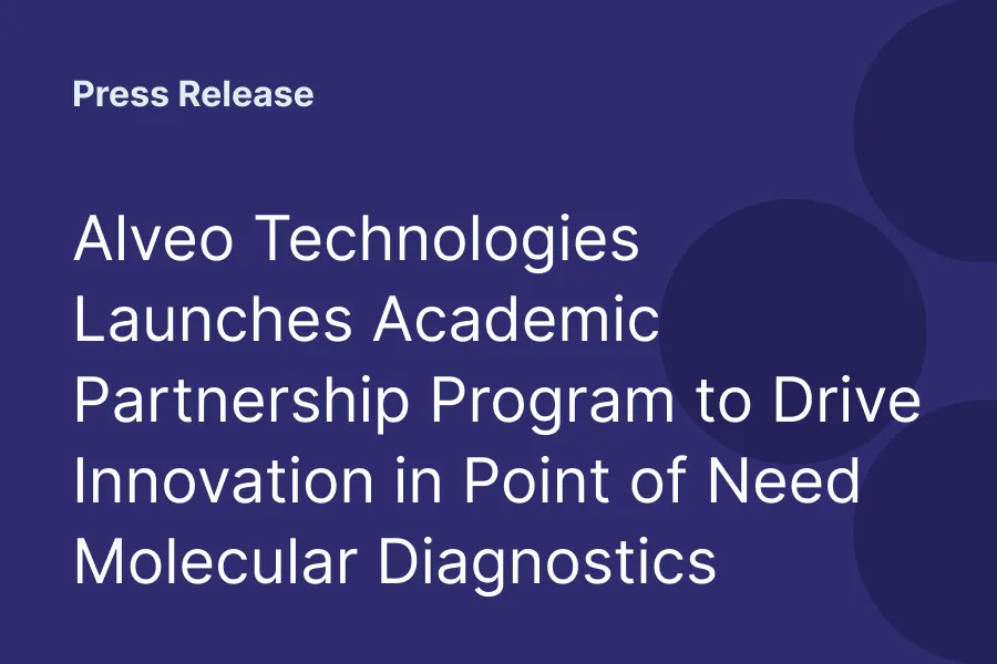 Press release: Alveo Technologies launches an academic partnership program for point-of-need molecular diagnostics