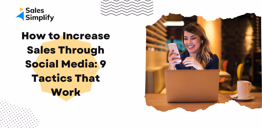 How to Increase Sales Through Social Media: 9 Tips That Work