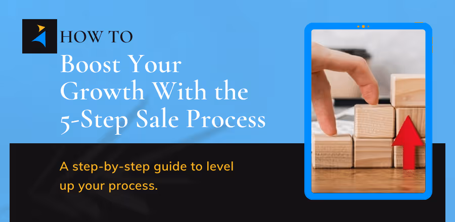 How to Boost Your Growth With the 5-Step Sale Process