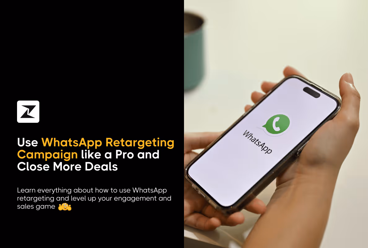 How to Use WhatsApp Retargeting Campaigns to Boost Engagement and Sales [With Examples]