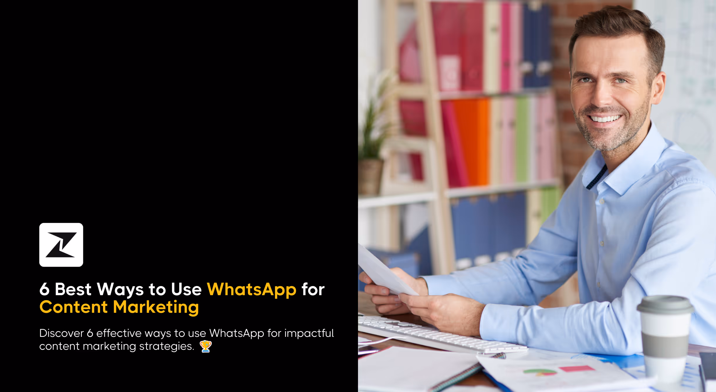 6 Best Ways to Leverage WhatsApp for Content Marketing 