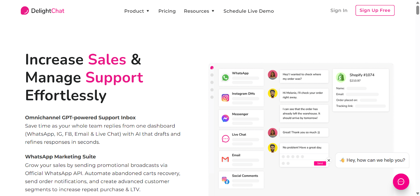 Using the WhatsApp chatbots you crafted with BotSpace, you can autopilot interactions across various sales processes. Its chatbot builder supports multiple channels (not just WhatsApp), and the platform integrates with CRMs to let you create a WhatsApp CRM. BotSpace also enables brands to manage customer interactions from a shared inbox and track engagement analytics across conversations.  In comparison to SendPulse, BotSpace provides more flexibility for backend integrations and offers a developer-friendly environment. It is better for businesses that want robust API access with strong CRM integrations and scalable bot logic, especially in support-heavy or operational use cases. DelightChat DelightChat is a customer support and marketing platform developed for D2C (direct-to-consumer) brands. It provides a centralized inbox for WhatsApp, Instagram, Facebook, and email, with tools designed for e-commerce workflows.