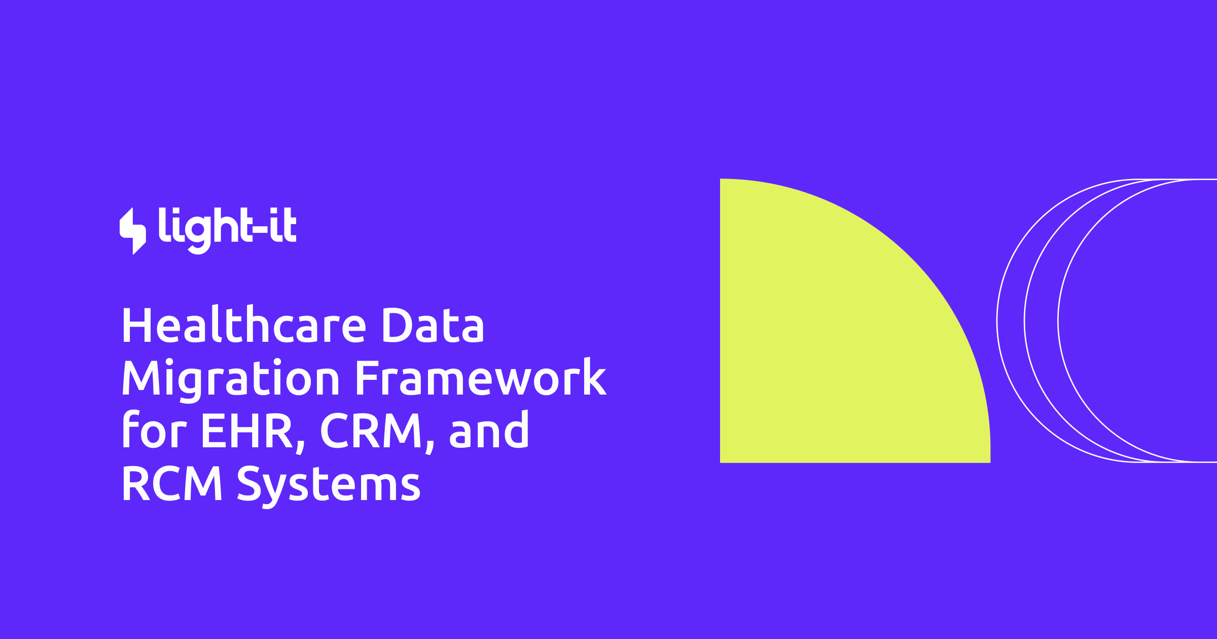 Healthcare Data Migration Framework for EHR & RCM | Light-it