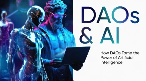 DAOs and AI: How DAOs Tame the Power of Artificial Intelligence