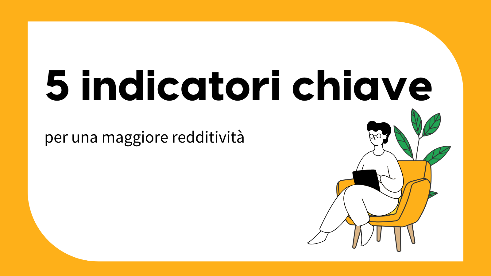 Ein Bild mit dem Titel 5 Kennzahlen fuer mehr Profitabilitaet mit einer Grafik einer Person in einem Sessel, die ein Tablet auf dem Schoss at. 