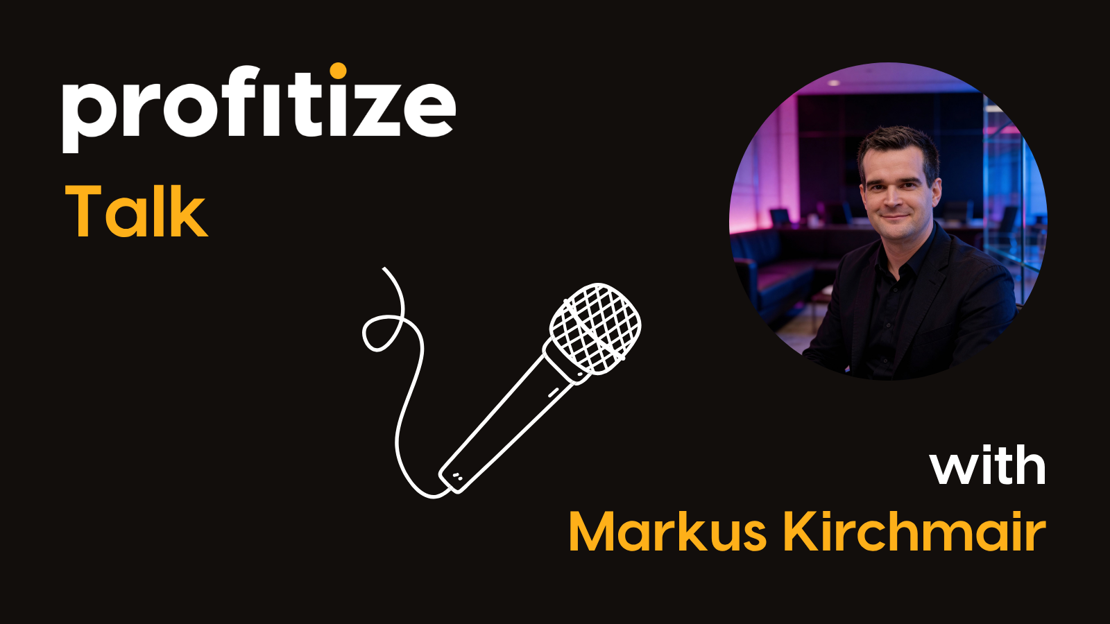 profitize Talk mit Markus Kirchmair – KI-Berater und Bestseller-Autor