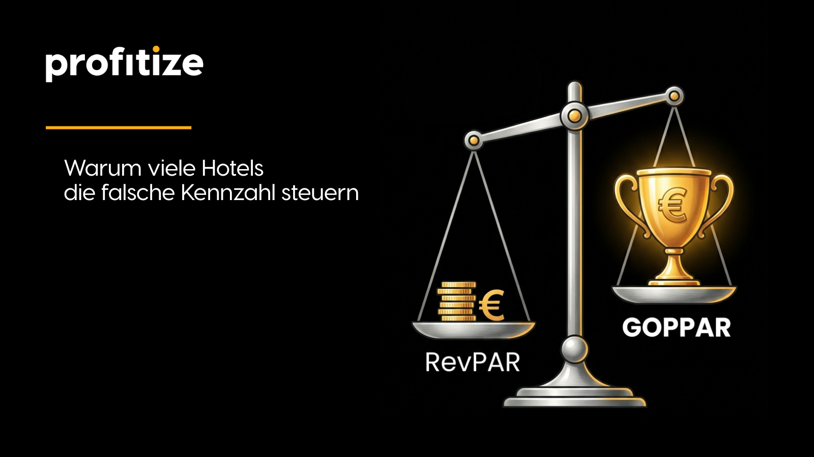 profitize-Grafik: Waage mit RevPAR auf der einen und GOPPAR auf der anderen Seite, dazu der Text „Warum viele Hotels die falsche Kennzahl steuern“.