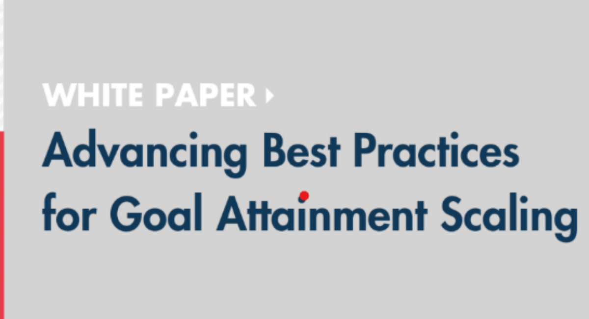 White Paper: Advancing Best Practices For Goal Attainment Scaling